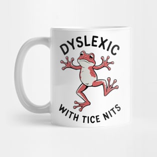 Dyslexic with tice nits Mug